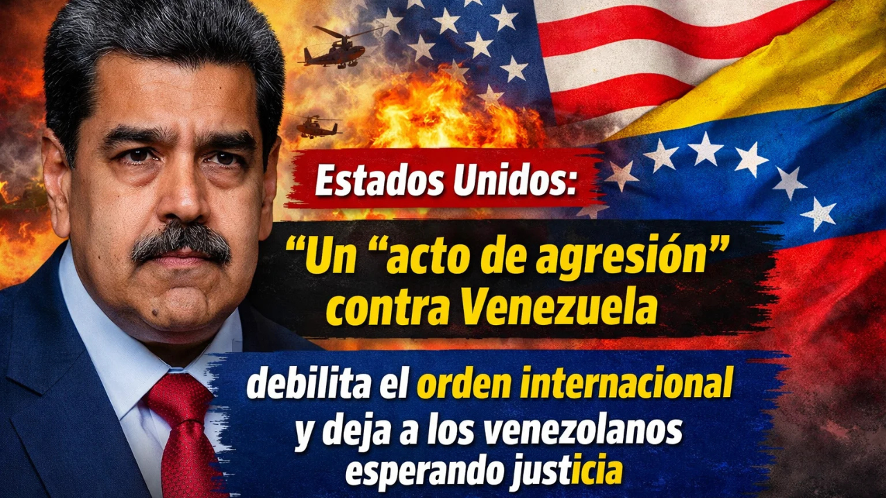 Estados Unidos: Un “acto de agresión” contra Venezuela debilita aún más el orden internacional y deja a los venezolanos esperando justicia